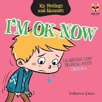 Book Cover for I'm Ok Now! Learning How To Deal With Trauma by Katherine Eason