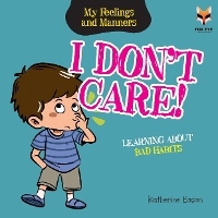 Book Cover for I Don't Care! Learning About Bad Habits by Katherine Eason