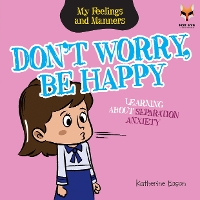 Book Cover for Don't Worry Be Happy! Learning About Separation Anxiety by Katherine Eason