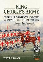 Book Cover for King George's Army -- British Regiments and the Men Who Led Them 1793-1815 Volume 2 by Steve Brown