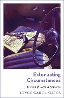 Book Cover for Extenuating Circumstances by Joyce Carol Oates