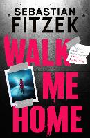 Book Cover for Walk Me Home by Sebastian Fitzek