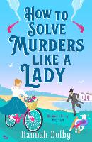 Book Cover for How to Solve Murders Like a Lady by Hannah Dolby