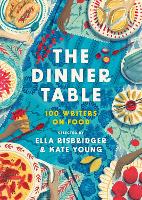 Book Cover for The Dinner Table 100 Writers on Food by Kate Young