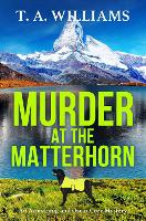 Book Cover for Murder at the Matterhorn by T A Williams