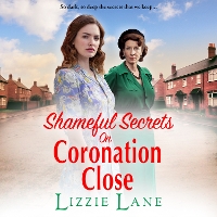 Book Cover for Shameful Secrets on Coronation Close by Lizzie Lane