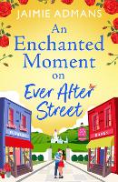 Book Cover for An Enchanted Moment on Ever After Street by Jaimie Admans