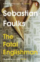 Book Cover for The Fatal Englishman by Sebastian Faulks