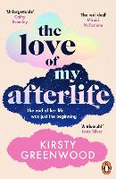 Book Cover for The Love of My Afterlife by Kirsty Greenwood