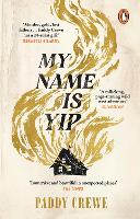 Book Cover for My Name is Yip by Paddy Crewe
