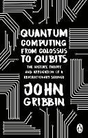 Book Cover for Quantum Computing from Colossus to Qubits by John Gribbin