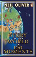 Book Cover for The Story of the World in 100 Moments by Neil Oliver