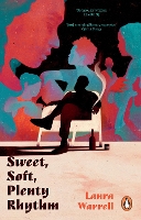 Book Cover for Sweet, Soft, Plenty Rhythm by Laura Warrell