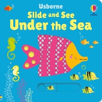 Book Cover for Slide and See Under the Sea by Fiona Watt