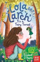 Book Cover for Lola and Larch Fix a Fairy Forest by Sinead O'Hart