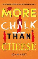 Book Cover for More Chalk than Cheese by John Hart