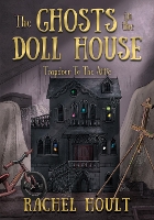 Book Cover for The Ghosts in the Doll House by Rachel Hoult