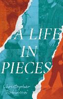 Book Cover for A Life in Pieces by Christopher Robinson