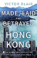 Book Cover for Made, Laid and Betrayed in Hong Kong by Victor Blair