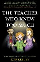 Book Cover for The Teacher Who Knew Too Much by Rob Keeley