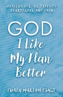 Book Cover for God, I Like My Plan Better by Ewaen Mariam Osagie