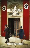 Book Cover for A Reluctant Spy by Miller Caldwell