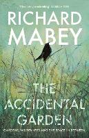 Book Cover for The Accidental Garden by Richard Mabey