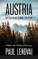 Book Cover for Austria Behind the Mask by Paul Lendvai