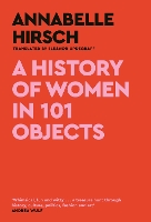 Book Cover for A History of Women in 101 Objects by Annabelle Hirsch