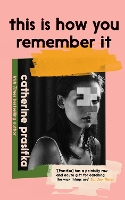 Book Cover for This Is How You Remember It by Catherine Prasifka