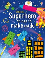 Book Cover for Usborne Superhero Things to Make and Do by Kate Nolan