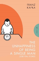 Book Cover for The Unhappiness of Being a Single Man by Franz Kafka