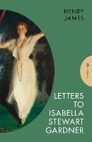 Book Cover for Letters to Isabella Stewart Gardner by Henry (Author) James