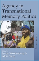 Book Cover for Agency in Transnational Memory Politics by Jenny Wustenberg