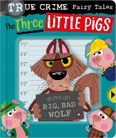 Book Cover for True Crime Fairy Tales The Three Little Pigs by Christie Hainsby