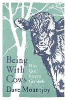 Book Cover for Being With Cows by Dave Mountjoy