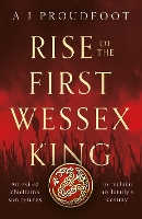 Book Cover for Rise of the First Wessex King by A J Proudfoot