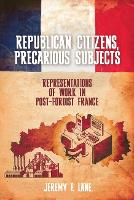 Book Cover for Republican Citizens, Precarious Subjects by Jeremy F. Lane