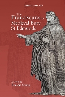 Book Cover for The Franciscans in Medieval Bury St Edmunds by Francis Young
