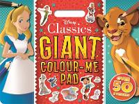 Book Cover for Disney Classics: Giant Colour Me Pad by Walt Disney