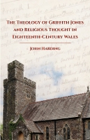 Book Cover for The Theology of Griffith Jones and Religious Thought in Eighteenth-Century Wales by John Harding