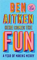 Book Cover for Here Comes the Fun by Ben Aitken