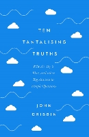 Book Cover for Ten Tantalising Truths by John Gribbin