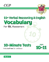 Book Cover for 11+ GL 10-Minute Tests: Vocabulary for Verbal Reasoning & English - Ages 10-11 Book 2 (with Onl. Ed) by CGP Books