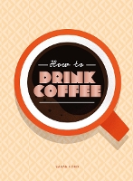 Book Cover for How to Drink Coffee by Sarah Ford