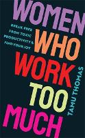 Book Cover for Women Who Work Too Much by Tamu Thomas