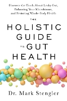 Book Cover for The Holistic Guide to Gut Health by Dr. Mark Stengler