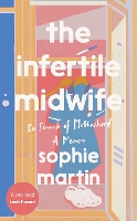 Book Cover for The Infertile Midwife by Sophie Martin