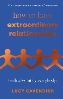 Book Cover for How to Have Extraordinary Relationships by Lucy Cavendish