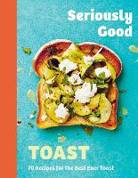 Book Cover for Seriously Good Toast by Emily Kydd